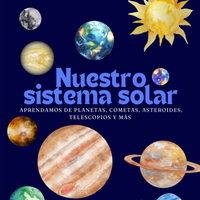 Nuestro sistema solar: aprendamos de planetas, cometas, asteroides, telescopios y más