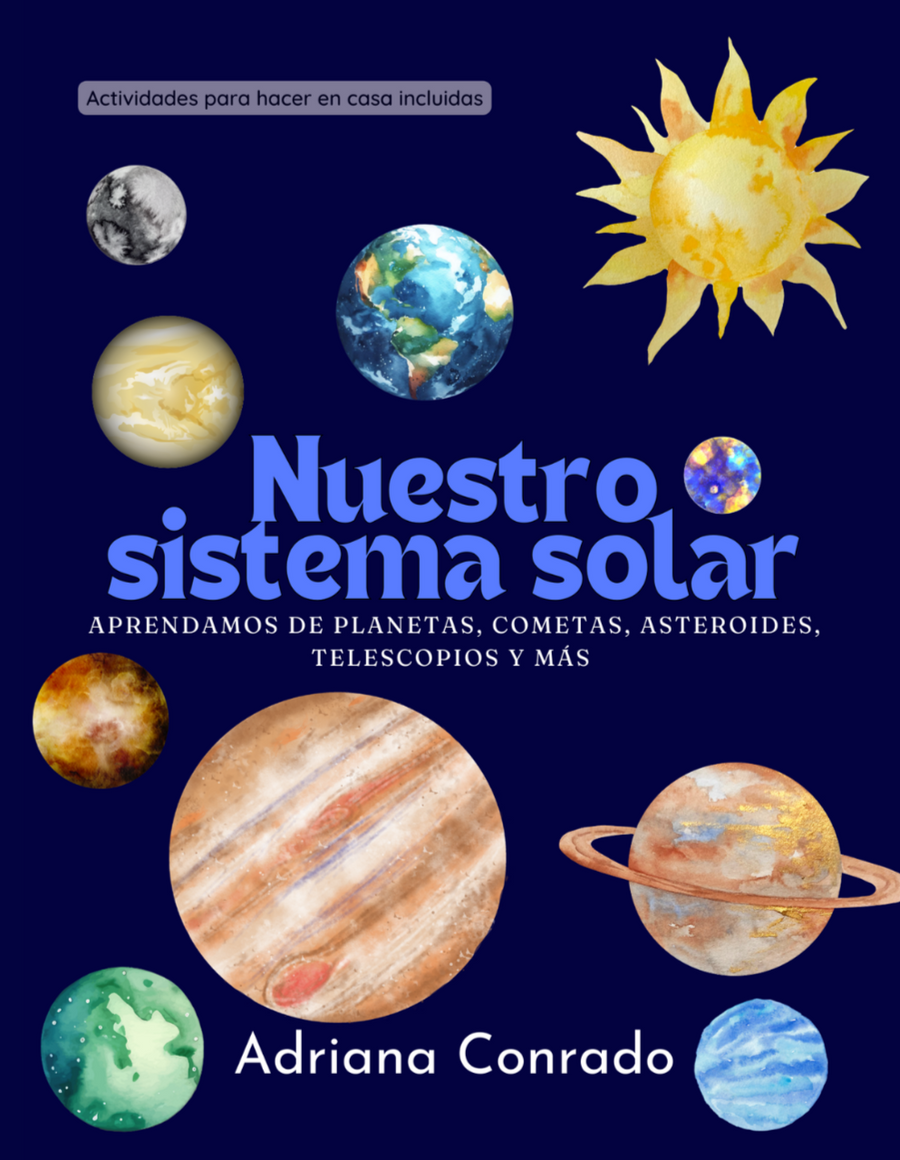 Nuestro sistema solar: aprendamos de planetas, cometas, asteroides, telescopios y más